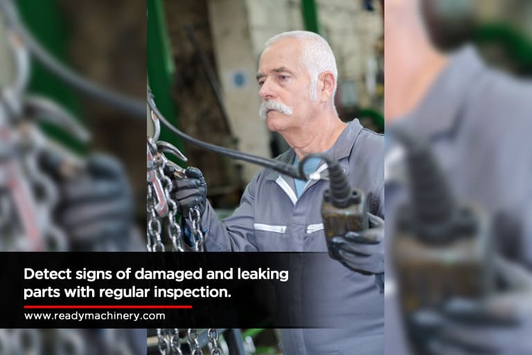 Detect signs of damaged and leaking parts with regular inspection