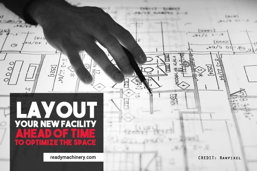 Layout your new facility ahead of time to optimize the space