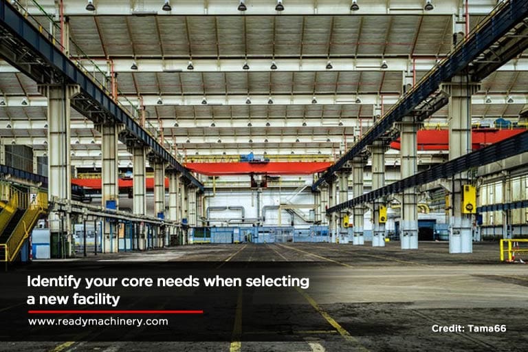 Identify your core needs when selecting a new facility