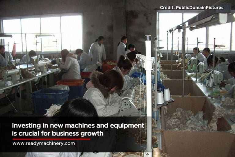 Investing in new machines and equipment is crucial for business growth