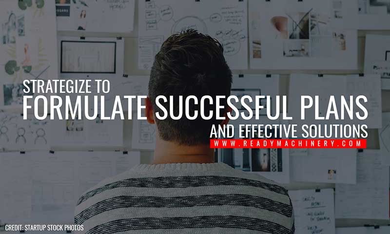 Strategize to formulate successful plans and effective solutions