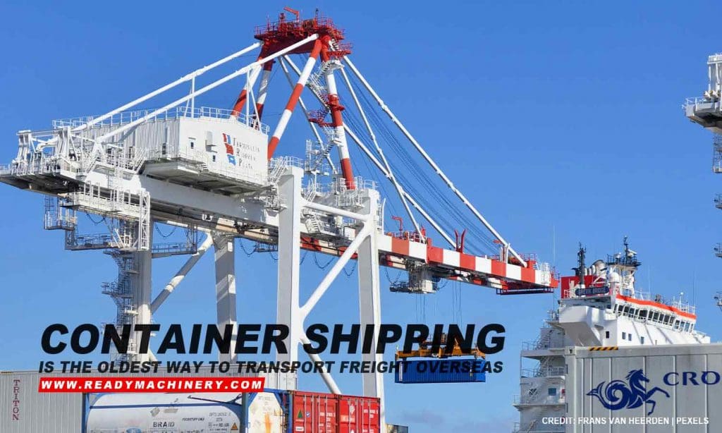 Container shipping is the oldest way to transport freight overseas